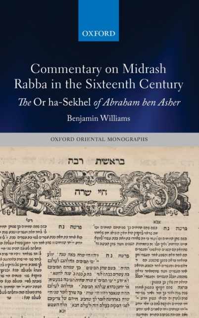 Commentary on Midrash Rabba in the Sixteenth Century : The Or ha-Sekhel of Abraham ben Asher, Hardback Book