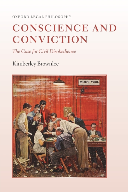 Conscience and Conviction : The Case for Civil Disobedience, Paperback / softback Book