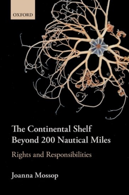 The Continental Shelf Beyond 200 Nautical Miles : Rights and Responsibilities, Hardback Book