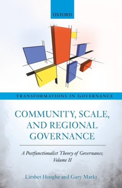 Community, Scale, and Regional Governance : A Postfunctionalist Theory of Governance, Volume II, Hardback Book