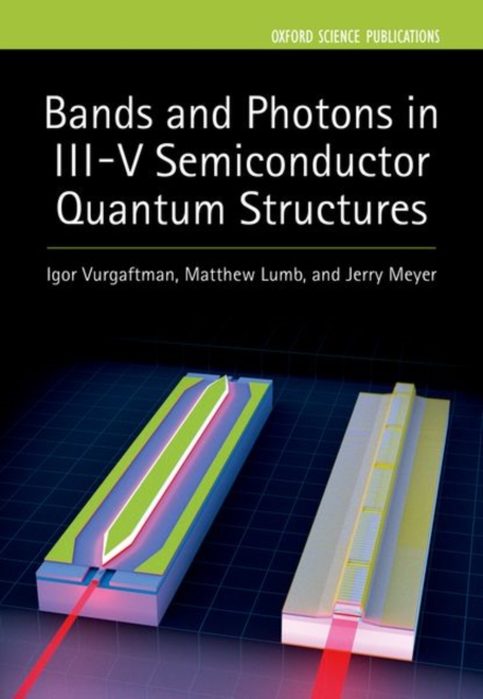 Bands and Photons in III-V Semiconductor Quantum Structures, Hardback Book