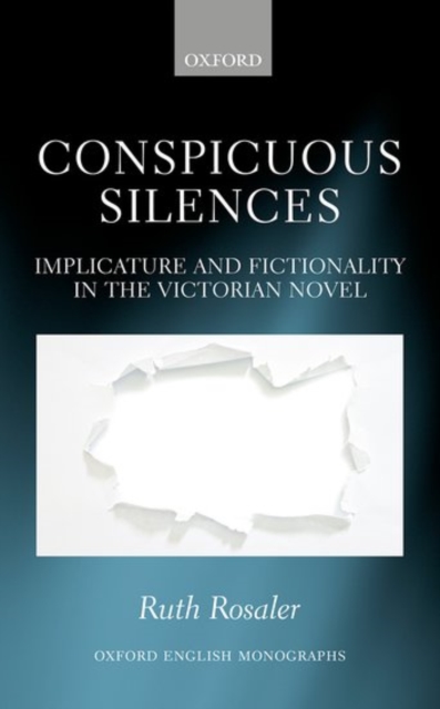 Conspicuous Silences : Implicature and Fictionality in the Victorian Novel, Hardback Book