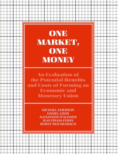 One Market, One Money : An Evaluation of the Potential Benefits and Costs of Forming an Economic and Monetary Union, Paperback / softback Book
