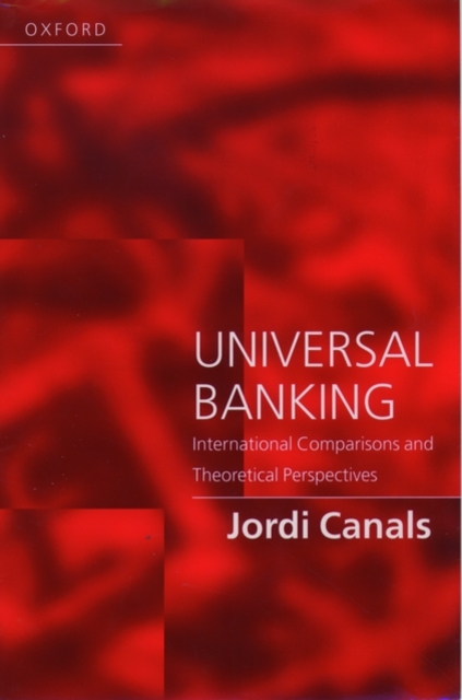 Universal Banking : International Comparisons and Theoretical Perspectives, Hardback Book