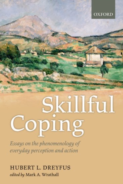 Skillful Coping : Essays on the phenomenology of everyday perception and action, Paperback / softback Book