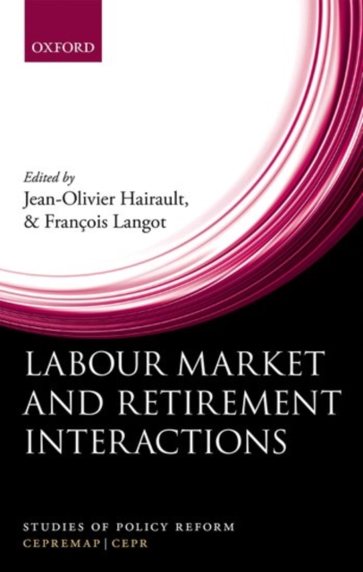 Labour Market and Retirement Interactions : A new perspective on employment for older workers, Hardback Book