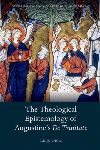 The Theological Epistemology of Augustine's De Trinitate, Paperback / softback Book