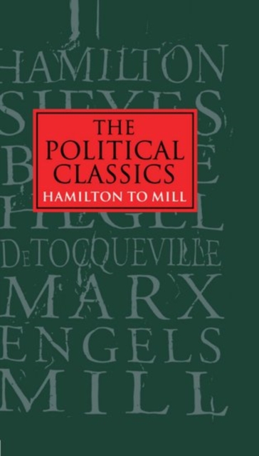 The Political Classics: Hamilton to Mill, Hardback Book