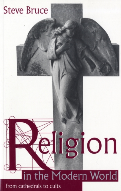 Religion in the Modern World : From Cathedrals to Cults, Paperback / softback Book