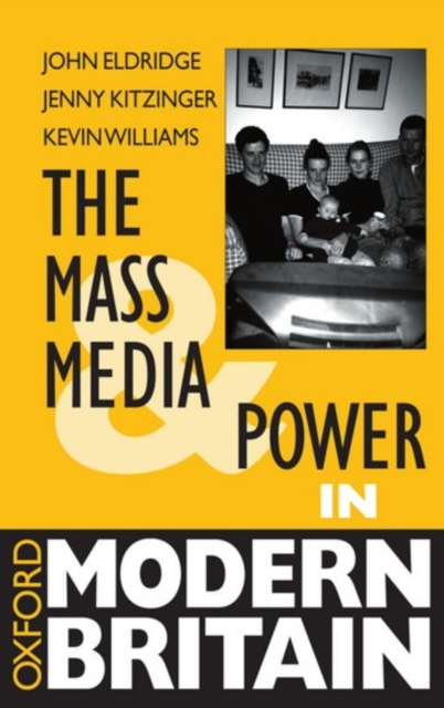 The Mass Media and Power in Modern Britain, Paperback / softback Book