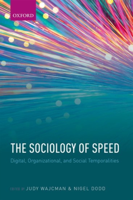The Sociology of Speed : Digital, Organizational, and Social Temporalities, Hardback Book