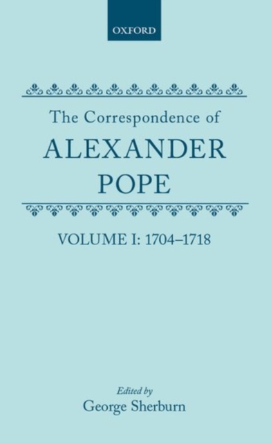The Correspondence of Alexander Pope : Volume I: 1704-1718, Hardback Book