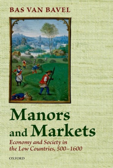 Manors and Markets : Economy and Society in the Low Countries 500-1600, Paperback / softback Book