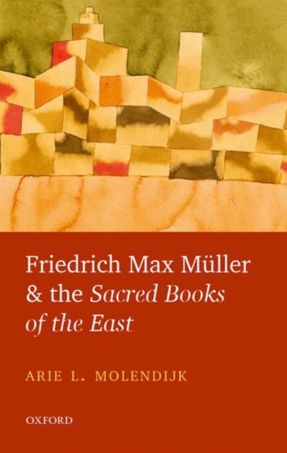 Friedrich Max Muller and the Sacred Books of the East, Hardback Book