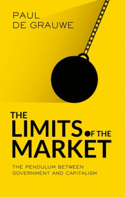 The Limits of the Market : The Pendulum Between Government and Market, Hardback Book