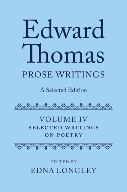 Edward Thomas: Prose Writings: A Selected Edition : Volume IV: Writings on Poetry, Hardback Book
