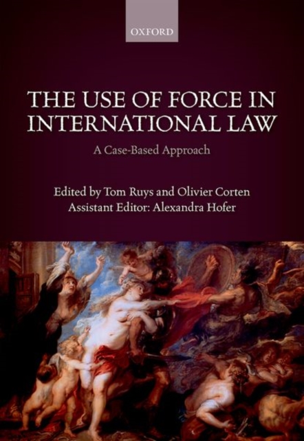 The Use of Force in International Law : A Case-Based Approach, Paperback / softback Book