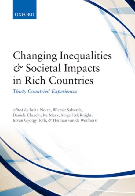 Changing Inequalities and Societal Impacts in Rich Countries : Thirty Countries' Experiences, Paperback / softback Book