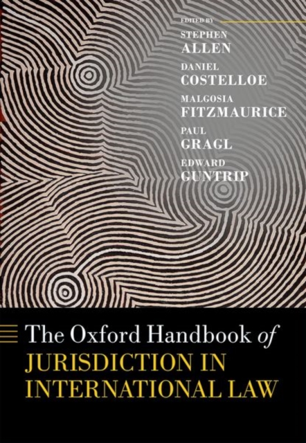 The Oxford Handbook of Jurisdiction in International Law, Hardback Book