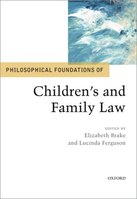 Philosophical Foundations of Children's and Family Law, Hardback Book