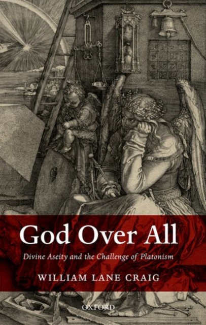 God Over All : Divine Aseity and the Challenge of Platonism, Hardback Book