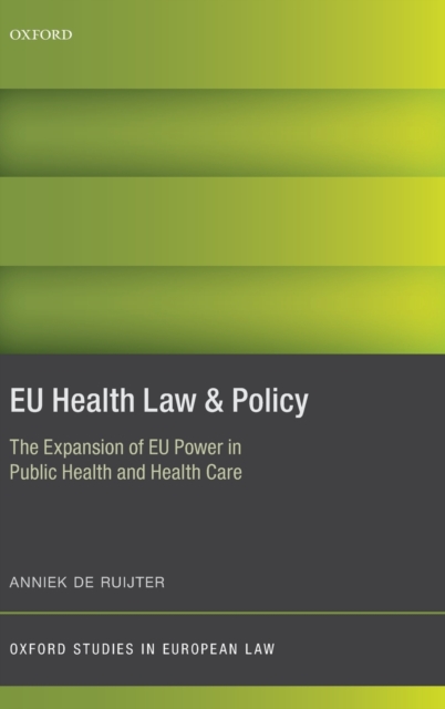 EU Health Law & Policy : The Expansion of EU Power in Public Health and Health Care, Hardback Book
