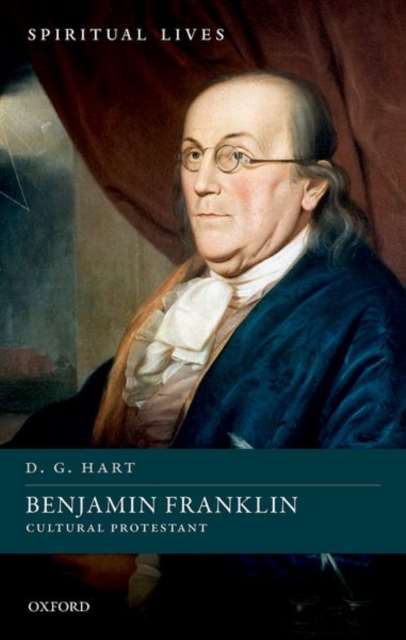 Benjamin Franklin : Cultural Protestant, Hardback Book