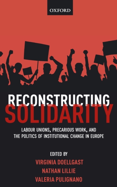 Reconstructing Solidarity : Labour Unions, Precarious Work, and the Politics of Institutional Change in Europe, Hardback Book