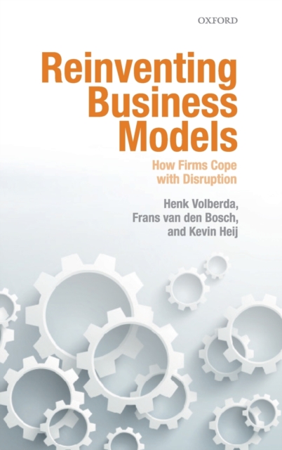 Reinventing Business Models : How Firms Cope with Disruption, Hardback Book