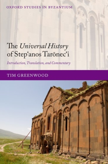 The Universal History of Step?anos Taronec?i : Introduction, Translation, and Commentary, Hardback Book
