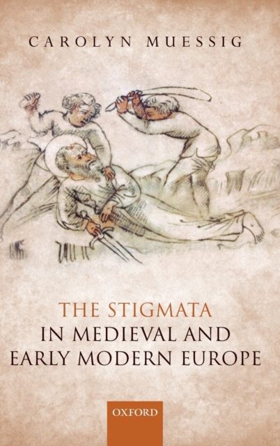 The Stigmata in Medieval and Early Modern Europe, Hardback Book