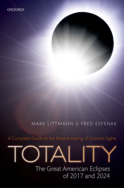 Totality -- The Great American Eclipses of 2017 and 2024, Hardback Book
