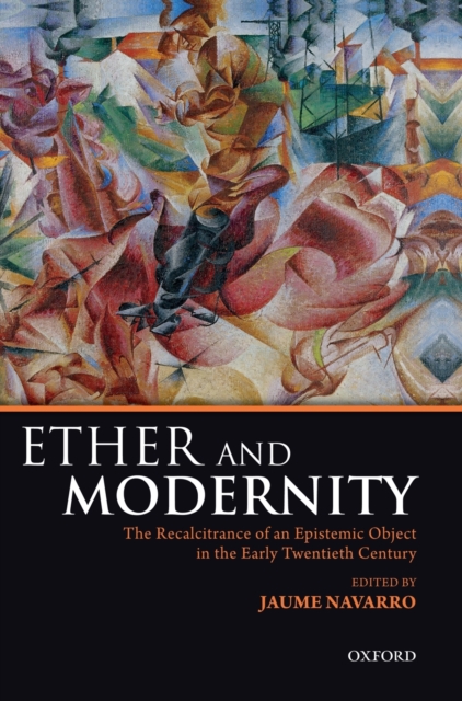 Ether and Modernity : The recalcitrance of an epistemic object in the early twentieth century, Hardback Book
