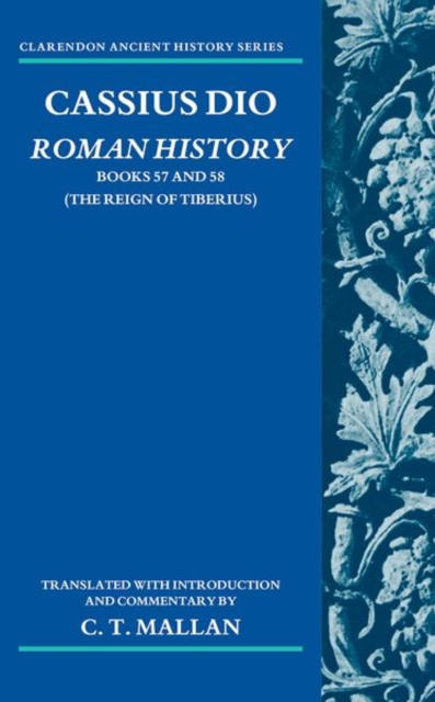 Cassius Dio: Roman History : Books 57 and 58 (The Reign of Tiberius), Hardback Book