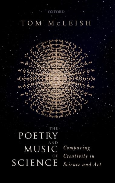 The Poetry and Music of Science : Comparing Creativity in Science and Art, Hardback Book