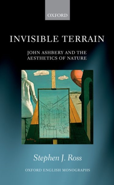 Invisible Terrain : John Ashbery and the Aesthetics of Nature, Hardback Book