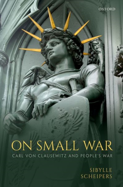 On Small War : Carl von Clausewitz and People's War, Hardback Book