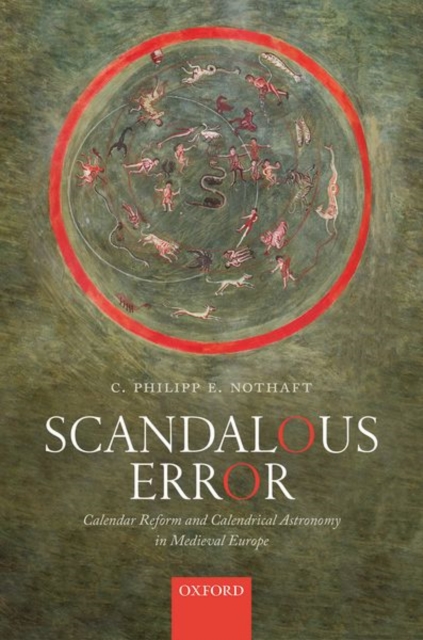 Scandalous Error : Calendar Reform and Calendrical Astronomy in Medieval Europe, Hardback Book