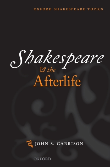 Shakespeare and the Afterlife, Paperback / softback Book