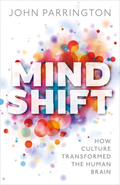 Mind Shift : How culture transformed the human brain, Hardback Book