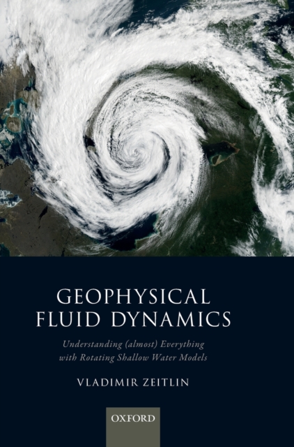 Geophysical Fluid Dynamics : Understanding (almost) everything with rotating shallow water models, Hardback Book