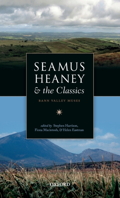 Seamus Heaney and the Classics : Bann Valley Muses, Hardback Book