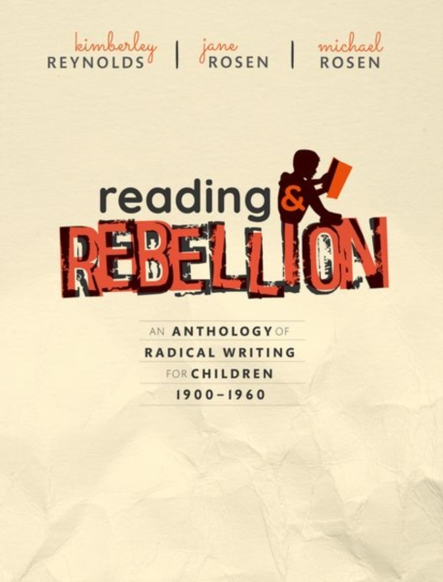 Reading and Rebellion : An Anthology of Radical Writing for Children 1900-1960, Hardback Book