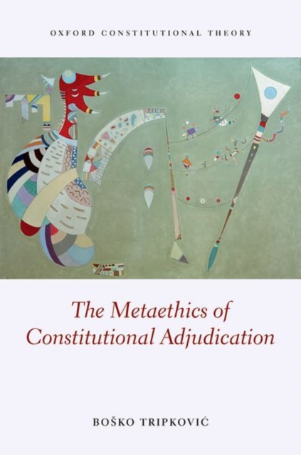 The Metaethics of Constitutional Adjudication, Hardback Book