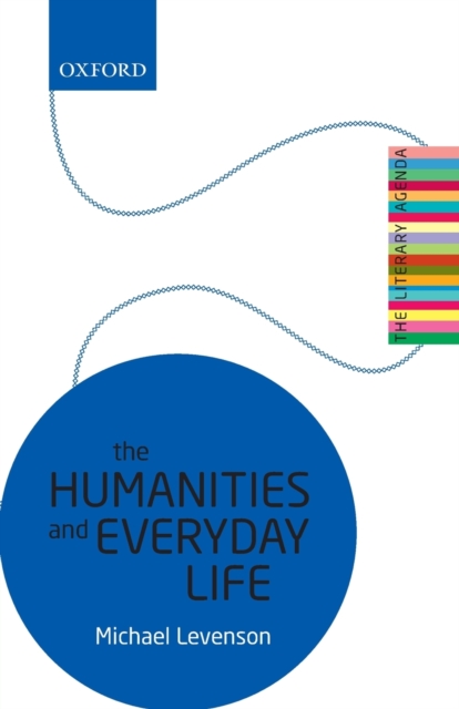 The Humanities and Everyday Life : The Literary Agenda, Paperback / softback Book