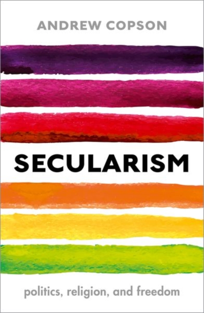 Secularism : Politics, Religion, and Freedom, Hardback Book