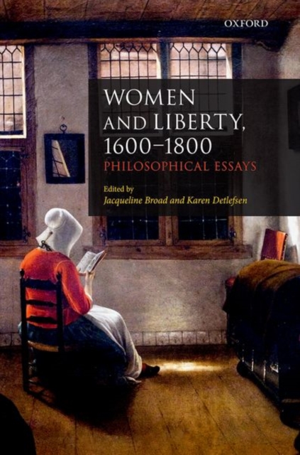 Women and Liberty, 1600-1800 : Philosophical Essays, Hardback Book