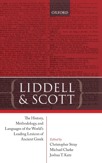 Liddell and Scott : The History, Methodology, and Languages of the World's Leading Lexicon of Ancient Greek, Hardback Book
