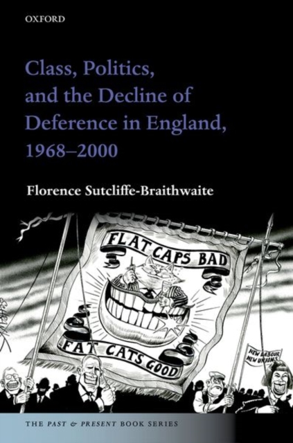 Class, Politics, and the Decline of Deference in England, 1968-2000, Hardback Book