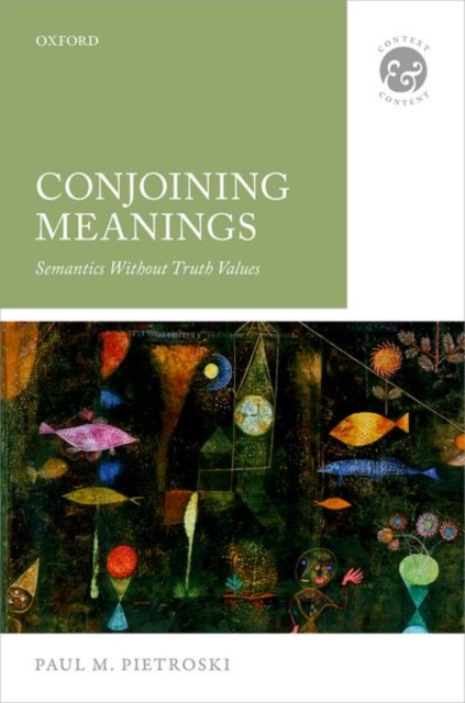 Conjoining Meanings : Semantics Without Truth Values, Hardback Book